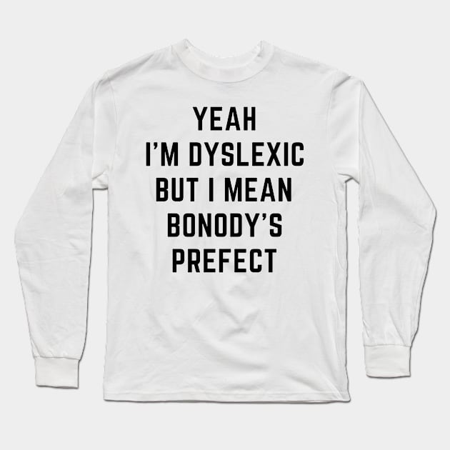 Yeah i'm dyslexic Long Sleeve T-Shirt by IOANNISSKEVAS